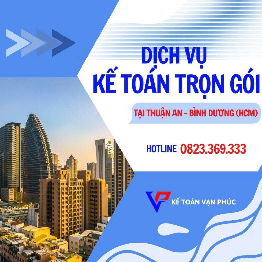 DỊCH VỤ KẾ TOÁN THUẬN AN - BÌNH DƯƠNG (HCM) - VẠN PHÚC