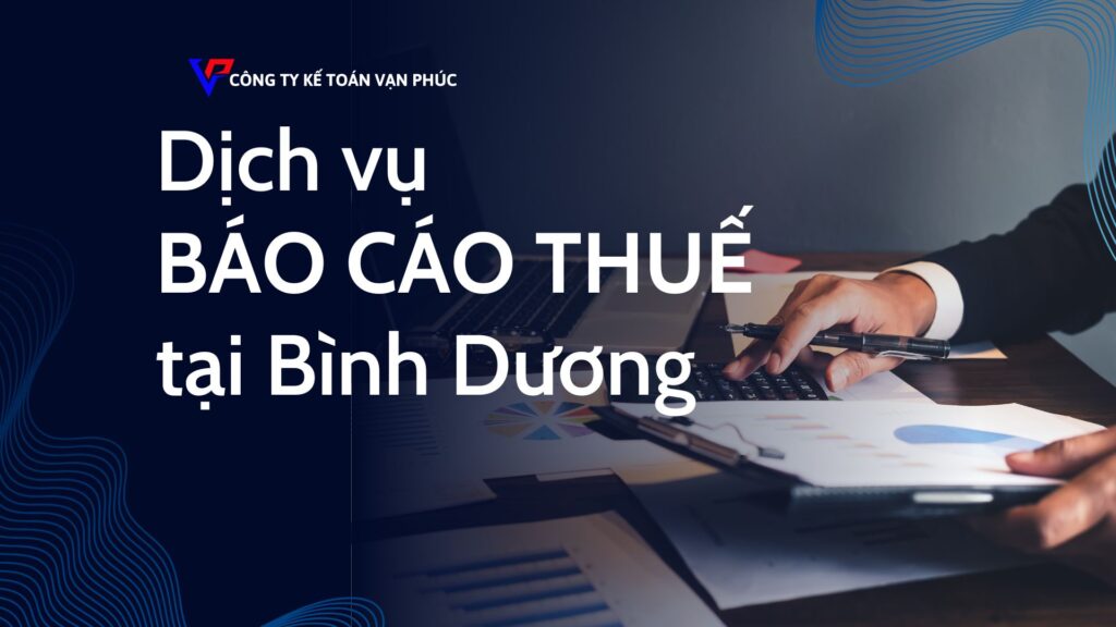 DỊCH VỤ BÁO CÁO THUẾ TẠI BÌNH DƯƠNG